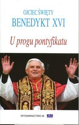 Buch/książka - Benedykt XVI U progu pontyfikatu - Wyd. M