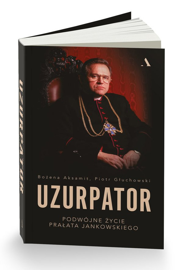 Buch/książka - Uzurpator. Podwójne życie prałata Jankowskiego - Aksamit Bożena , Głuchowski Piotr