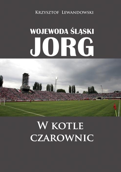 Buch/książka - Wojewoda śląski Jorg. W kotle czarownic - Lewandowski Krzysztof