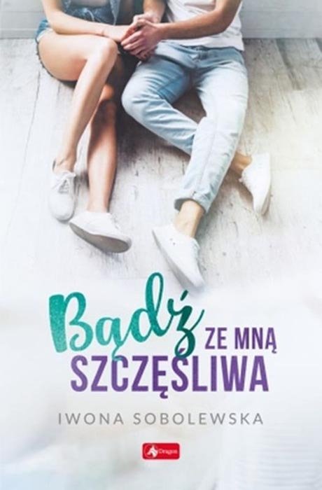 Buch/książka - Bądź ze mną szczęśliwa - Iwona Sobolewska