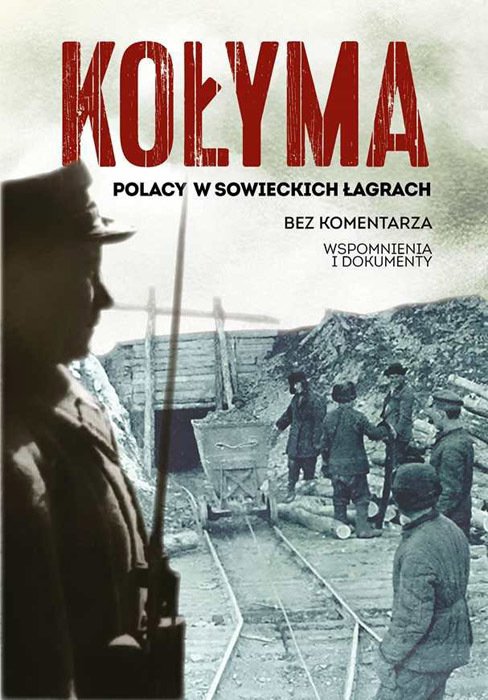 Buch/książka - Kołyma. Polacy w sowieckich Łagrach. Wspomnienia i dokumenty - Sebastian Warlikowski